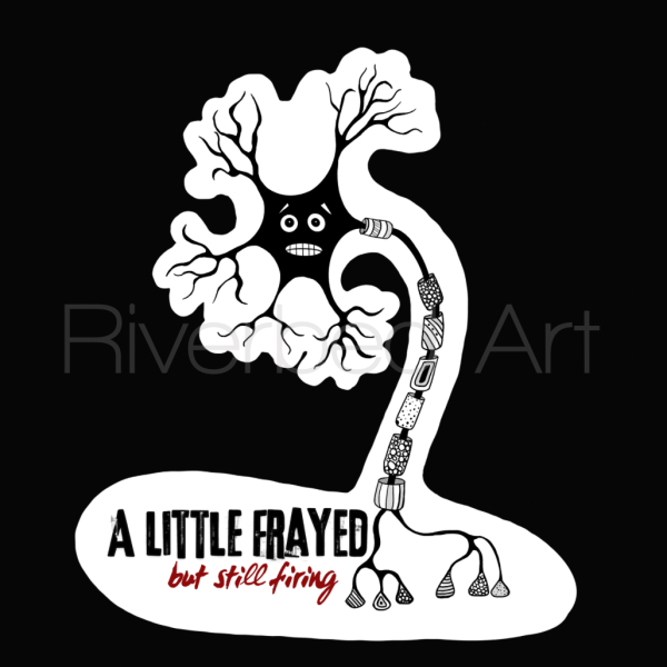 Stylized nervous system inspired illustration with the phrase “A Little Frayed but Still Firing” on a waterproof vinyl sticker